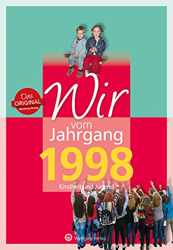 Wir vom Jahrgang 1998 - Kindheit und Jugend (Jahrgangsbände): Geschenkbuch zum 26. Geburtstag - Jahrgangsbuch mit Geschichten, Fotos und Erinnerungen mitten aus dem Alltag