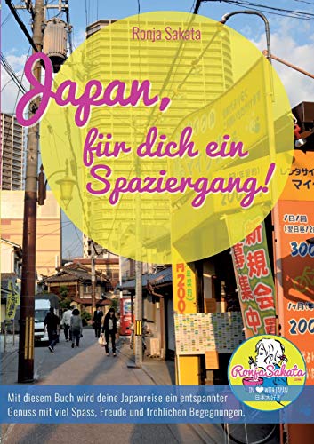 Japan, für dich ein Spaziergang: Mit diesem Buch wird deine Japanreise ein entspannter Genuss mit viel Spass, Freude und fröhlichen Begegnungen! Japan, für dich ein Spaziergang: Mit diesem Buch wird deine Japanreise ein entspannter Genuss mit viel Spass, Freude und fröhlichen Begegnungen!
