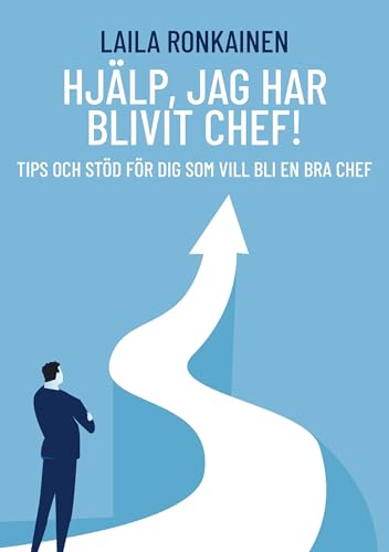 Hjälp, jag har blivit chef!: Tips och stöd för dig som vill bli en bra chef von BoD – Books on Demand – Schweden