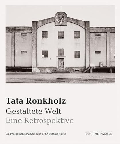 Gestaltete Welt. Eine Retrospektive: Tata Ronkholz von Schirmer Mosel