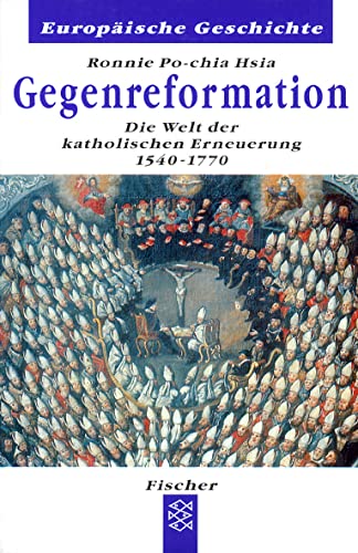 Die Gegenreformation: Die Welt der katholischen Erneuerung 1570-1770