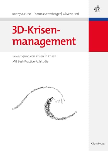 3D-Krisenmanagement: Bewältigung von Krisen in Krisen - Mit Best-Practice-Fallstudie 3D-Krisenmanagement: Bewältigung von Krisen in Krisen - Mit Best-Practice-Fallstudie