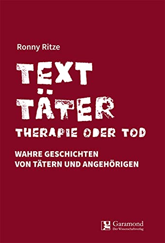 Texttäter - Therapie oder Tod von Garamond Verlag