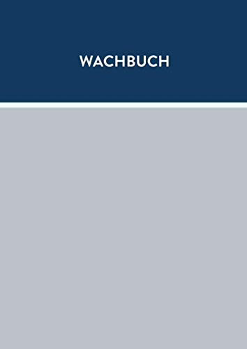 Wachbuch: Wachbuch für den Sicherheitsdienst Dienstbuch Security Sicherheitsfirma 180 Seiten Wachbuch: Wachbuch für den Sicherheitsdienst Dienstbuch Security Sicherheitsfirma 180 Seiten