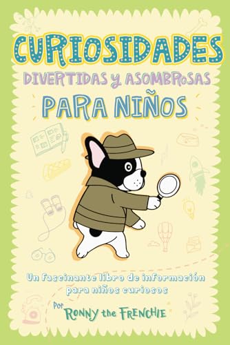 Curiosidades divertidas y asombrosas para niños: Un fascinante libro de información para niños curiosos