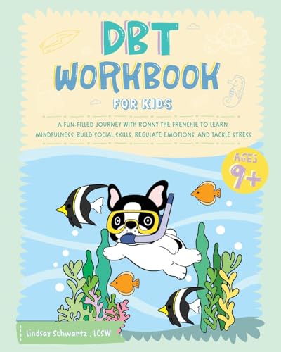 DBT Workbook for Kids: A Fun-filled Journey with Ronny the Frenchie to Learn Mindfulness, Build Social Skills, Regulate Emotions, and Tackle Stress von Ricca's Garden
