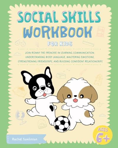 Social Skills Workbook for Kids: Join Ronny the Frenchie in Learning Communication, Understanding Body Language, Mastering Emotions, Strengthening Friendships, and Building Confident Relationships von Ricca's Garden