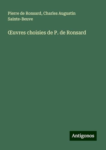 ¿uvres choisies de P. de Ronsard von Antigonos Verlag