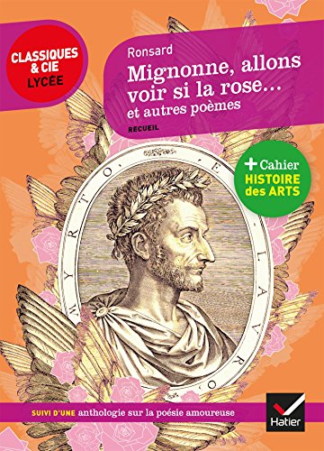 Mignonne allons voir si la rose et autres poèmes: suivi d'un parcours sur la poésie amoureuse Mignonne allons voir si la rose et autres poèmes: suivi d'un parcours sur la poésie amoureuse