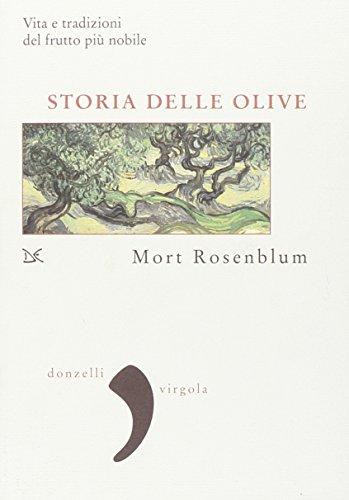 Storia delle olive. Vita e tradizioni del frutto più nobile (Virgola) von Donzelli