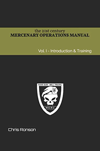 The 21st century Mercenary Operations Manual - Vol. 1: Introduction & Training