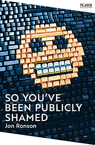 So You've Been Publicly Shamed: Jon Ronson (Picador Collection)