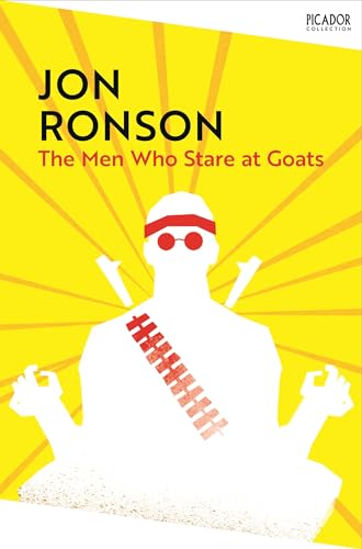 The Men Who Stare At Goats: by Jon Ronson (Picador Collection, Band 152) von Picador