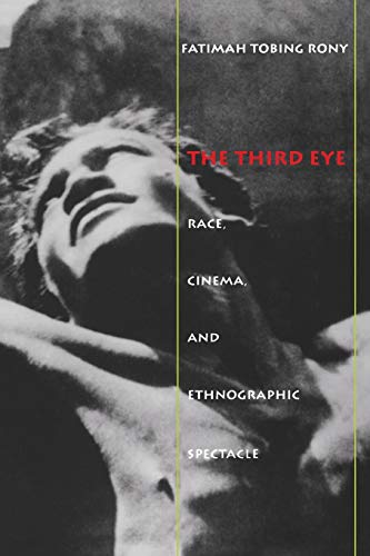 The Third Eye: Race, Cinema, and Ethnographic Spectacle von Duke University Press