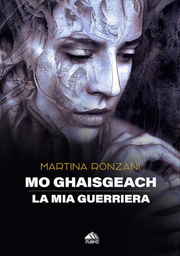 Mo Ghaisgeach: La mia guerriera (Collana Monnalisa - PubMe) von PubMe
