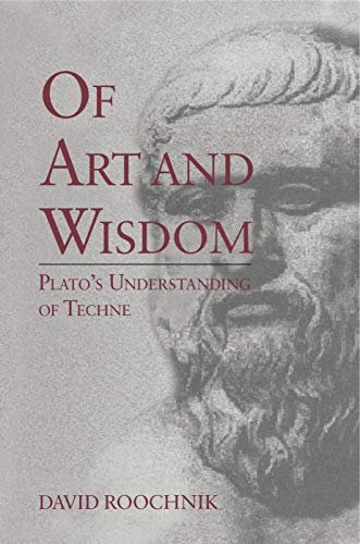 Of Art and Wisdom: Plato's Understanding of Techne von Penn State University Press