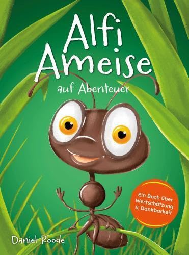 Alfi Ameise auf Abenteuer: Ein Buch über Wertschätzung & Dankbarkeit | Das spannende Bilderbuch zum Vorlesen - für Kinder ab 3 Jahren | Komplett illustriert von Bookmundo