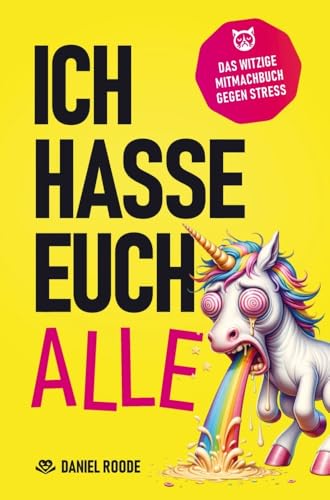 Ich hasse euch alle: Das witzige Mitmachbuch zum kreativen Dampfablassen | Über 120 sarkastische Seiten und schadenfrohe Herausforderungen | Das perfekte Geschenk von Bookmundo