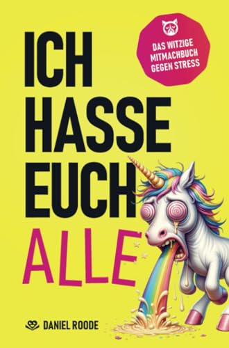 Ich hasse euch alle: Das witzige Mitmachbuch zum kreativen Dampfablassen | Über 120 sarkastische Seiten und schadenfrohe Herausforderungen | Das perfekte Geschenk Ich hasse euch alle: Das witzige Mitmachbuch zum kreativen Dampfablassen | Über 120 sarkastische Seiten und schadenfrohe Herausforderungen | Das perfekte Geschenk