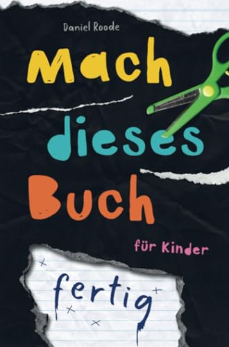 Mach dieses Buch fertig. Kreative Challenges für Kinder: Ein interaktives Abenteuer in Kunst und Zerstörung Mach dieses Buch fertig. Kreative Challenges für Kinder: Ein interaktives Abenteuer in Kunst und Zerstörung