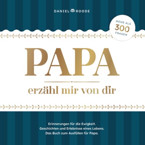 Papa erzähl mir von dir: Erinnerungen und Geschichten eines Lebens | Das Buch zum Ausfüllen für Papa mit mehr als 300 Fragen Papa erzähl mir von dir: Erinnerungen und Geschichten eines Lebens | Das Buch zum Ausfüllen für Papa mit mehr als 300 Fragen
