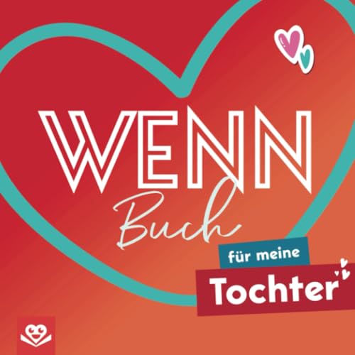 Wenn-Buch für meine Tochter: Ein kreatives DIY-Geschenk zum Selbstgestalten – mit Liebe für deine Tochter gefüllt mit Erinnerungen, Wünschen und kleinen Überraschungen von Bookmundo