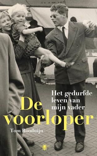 De voorloper: Het gedurfde leven van mijn vader von De Bezige Bij