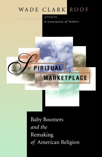 Spiritual Marketplace: Baby Boomers and the Remaking of American Religion