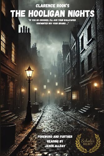 The Hooligan Nights: Being the Life and Opinions of a Young and Impertinent Criminal von Independently published