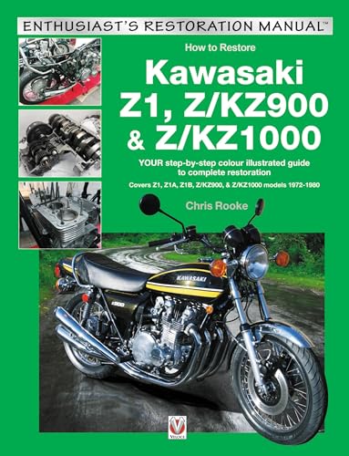 Veloce How to Restore Kawasaki Z1, Z/KZ900 & Z/KZ1000: Your Step-by-Step Colour Illustrated Guide to Complete Restoration (Enthusiast's Restoration Manual)