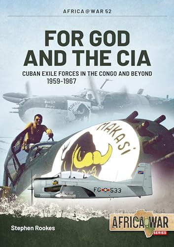 For God and the CIA: Cuban Exile Forces in the Congo and Beyond: Cuban Exile Forces in the Congo and Beyond, 1959-1967 (Africa at War) von Helion & Company