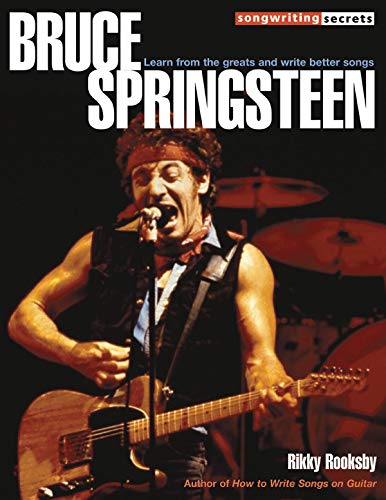 Bruce Springsteen - Songwriting Secrets: Learn from the Greats and Write Better Songs