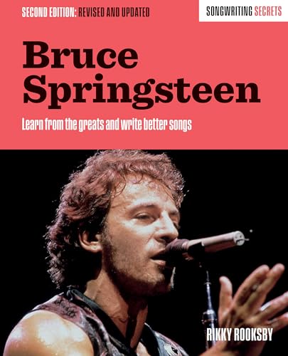 Bruce Springsteen: Songwriting Secrets, Revised and Updated