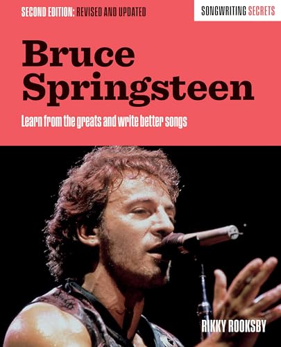 Bruce Springsteen: Learn From the Greats and Write Better Songs (Songwriting Secrets)