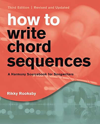 How to Write Chord Sequences: A Harmony Sourcebook for Songwriters von Backbeat Books