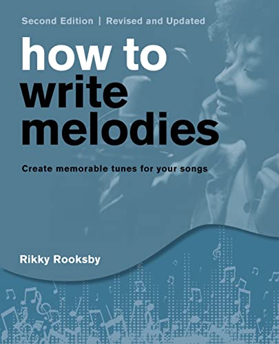 How to Write Melodies: Create Memorable Tunes for Your Songs von Backbeat Books