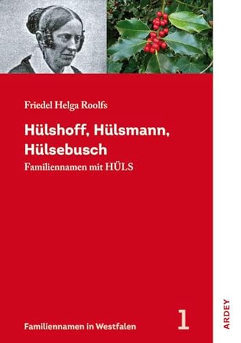 Hülshoff, Hülsmann, Hülsebusch: Familiennamen mit Hüls (Familiennamen in Westfalen)