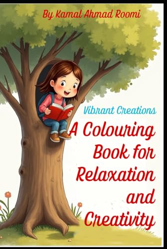 "Vibrant Creations: A Colouring Book for Relaxation and Creativity": "Unleash Your Inner Artist with Beautiful Designs to Colour and De-Stress" von Independently published
