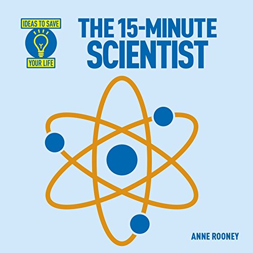 The 15-Minute Scientist (Ideas to Save Your Life)