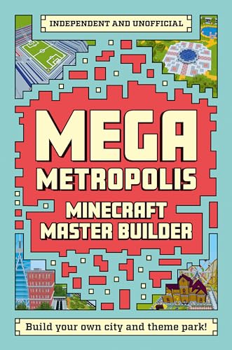 Master Builder - Minecraft Mega Metropolis (Independent & Unofficial): Build Your Own Minecraft City and Theme Park (Minecraft Master Builder: Mega ... Build your own Minecraft city and theme park)