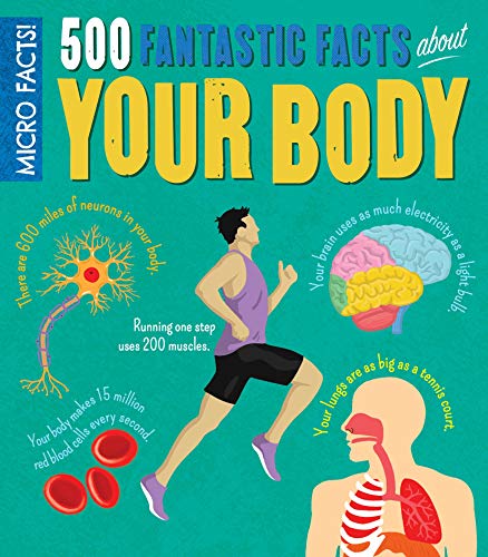 Micro Facts! 500 Fantastic Facts About Your Body Micro Facts! 500 Fantastic Facts About Your Body