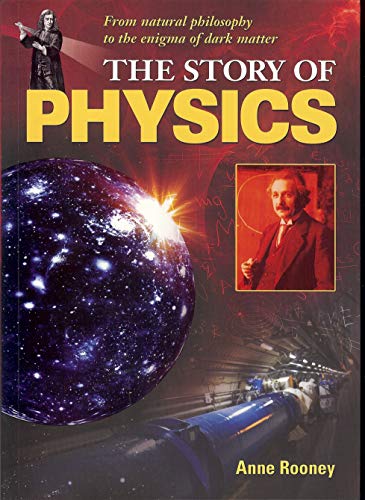 The Story of Physics: From Natural Philosophy to the Enigma of Dark Matter The Story of Physics: From Natural Philosophy to the Enigma of Dark Matter