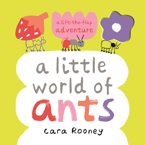 A Little World of Ants: A Lift-the-Flap Adventure