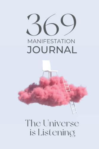 369 Manifestation Journal Notebook: A Manifestation Book and 96-day Journal with Prompts | Your Guide to Understanding the Law of Attraction and Shaping your Reality | The Universe is Listening von Independently published