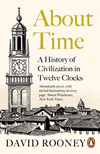 About Time: A History of Civilization in Twelve Clocks von Penguin