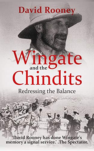 Wingate and the Chindits: Redressing the Balance (The Crucible of Leadership, Band 3)