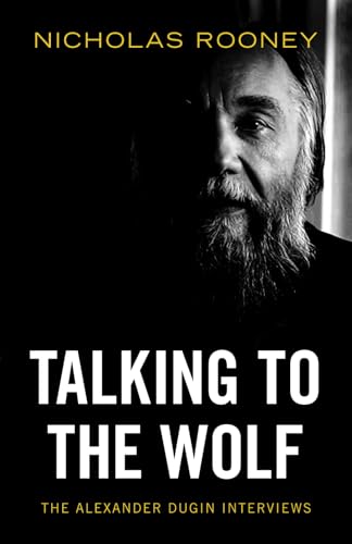 Talking to the Wolf: The Alexander Dugin Interviews von Arktos Media Ltd.