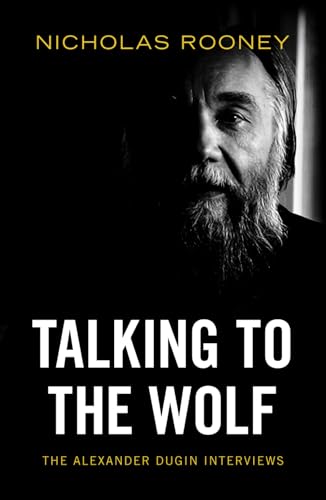 Talking to the Wolf: The Alexander Dugin Interviews von Arktos Media Ltd.