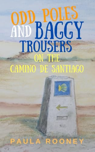 Odd Poles and Baggy Trousers on the Camino de Santiago von Fortis Publishing