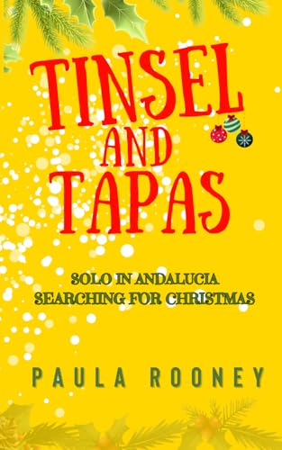 Tinsel and Tapas: Solo in Andalucia, Searching for Christmas. von Fortis Publishing